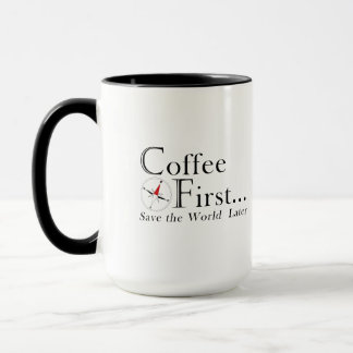 Mugg: Kaffe först. Rädda världen senare. Mugg