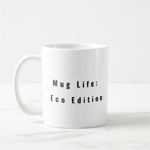 Mugg Life: Eco Edition lustigt kaffe mugg säger: