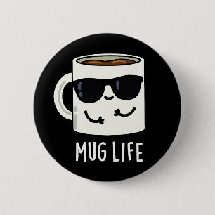 Mugg Life Funny Mug Pun Knapp