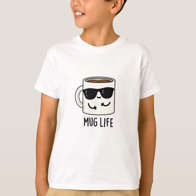 Mugg Life Funny Mug Pun T Shirt (Framsida)