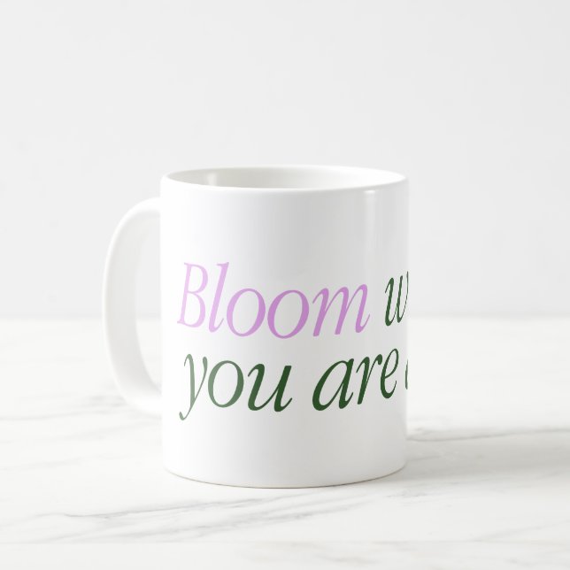 Mugg med texten Bloom var är du vid liv (Framsida vänster)