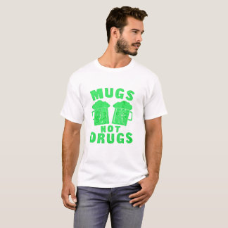 Mugg Not Drug St. Patrick's Day Tee Shirt