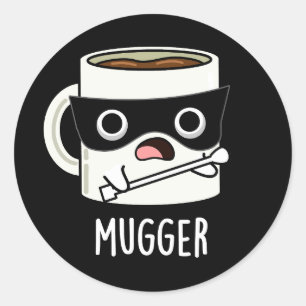 Mugger Funny Mug Puns Mörk BG Runt Klistermärke