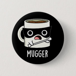 Mugger Roliga Mugg Puns Mörk Bakgrund Knapp