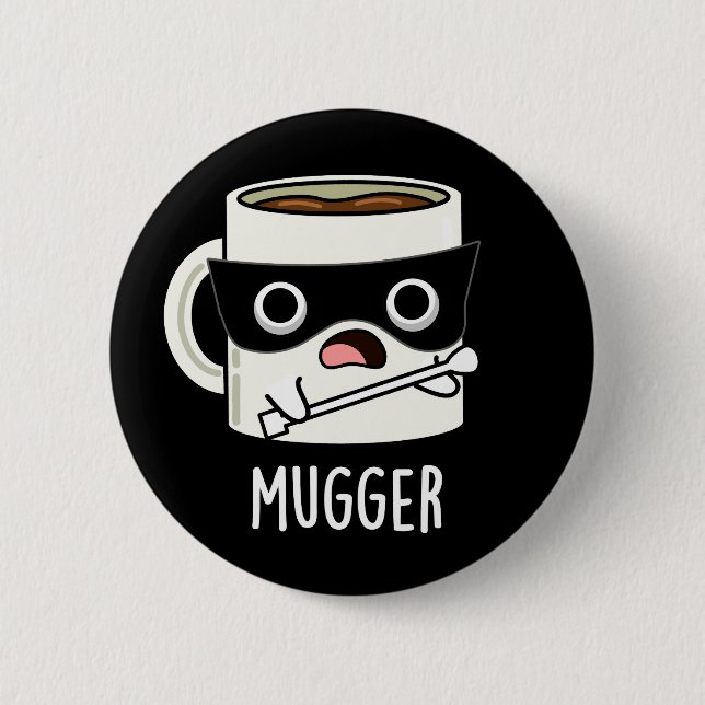 Mugger Roliga Mugg Puns Mörk Bakgrund Knapp (Framsida)