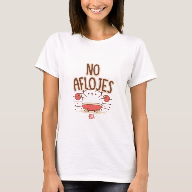 mujer│No aflojes T Shirt (Framsida)