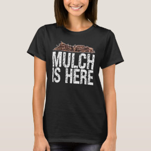 Mulch är här, PM-mulch är här Sarcastic T Shirt