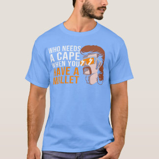 Mullet frisyr Vem behöver en cape Du har en mullet T Shirt