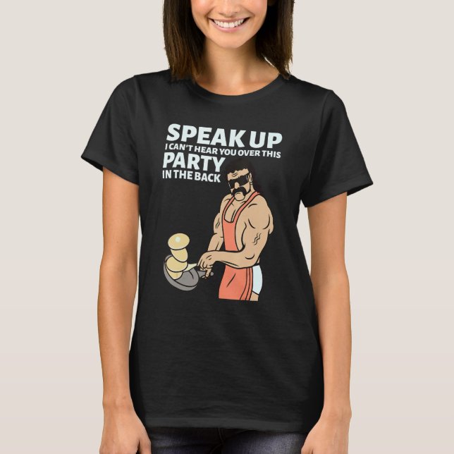 Mullet Speak Up I Can't Hear You Over This Party I T Shirt (Framsida)
