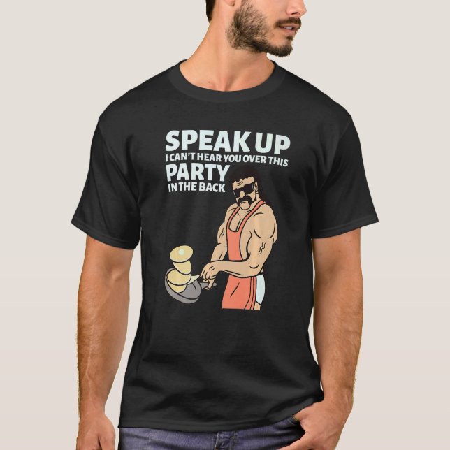 Mullet Speak Up I Can't Hear You Over This Party I T Shirt (Framsida)