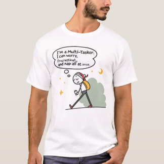 Multi-Tasker Funny Quote – Worry, Procrastinate T Shirt