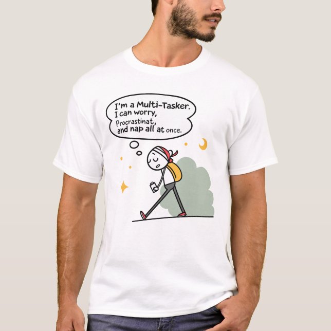 Multi-Tasker Funny Quote – Worry, Procrastinate T Shirt (Framsida)