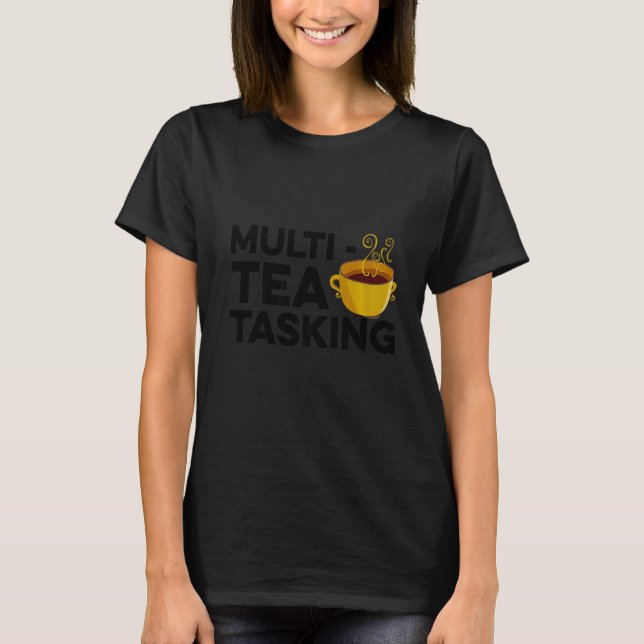 Multi Tea Tquea Tea Tea Drinker Grönt Tea Kopp O T Shirt (Framsida)