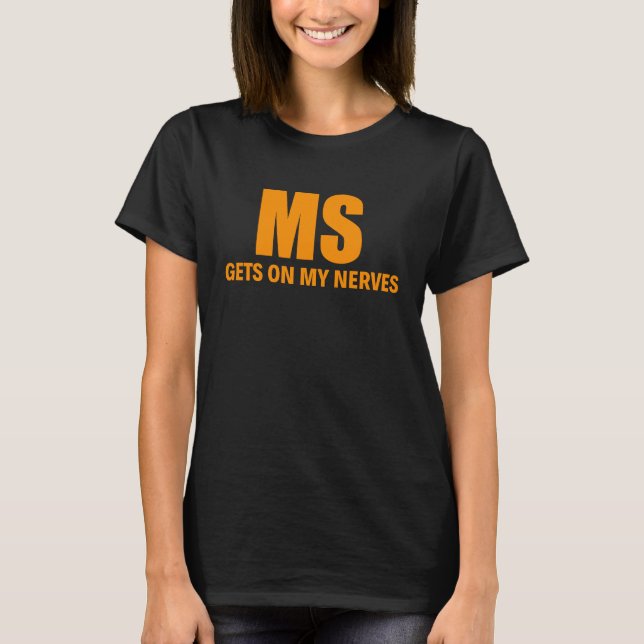 Multipel Skleros Tar På Mina Nerver MS Medvetenhet T Shirt (Framsida)