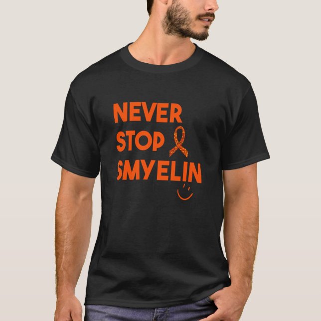Multiple Sclerosis Never Stop Smyelin MS Awareness T Shirt (Framsida)