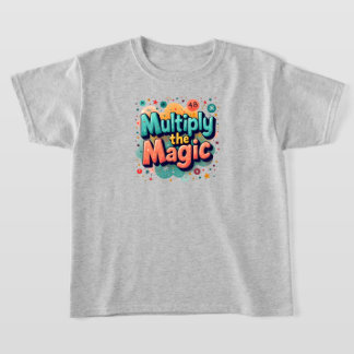 Multiply the Magic – Fun Math Quote T Shirt