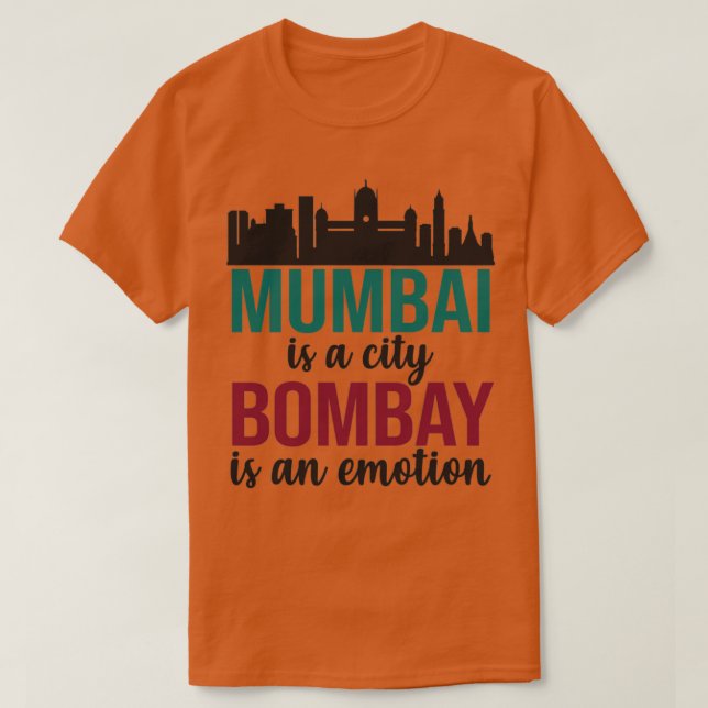 Mumbai är en stad som Bombay är en Emotion Maharas T Shirt (Design framsida)