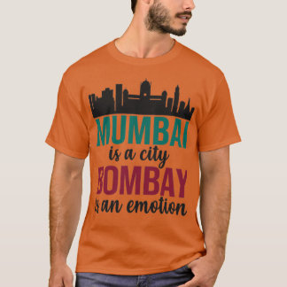 Mumbai är en stad som Bombay är en Emotion Maharas T Shirt