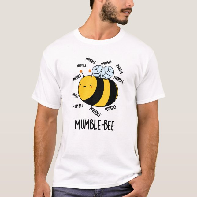 Mumble Bee Funny Insekt Pun T Shirt (Framsida)