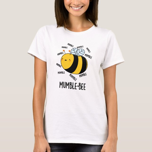 Mumble Bee Funny Insekt Pun T Shirt (Framsida)