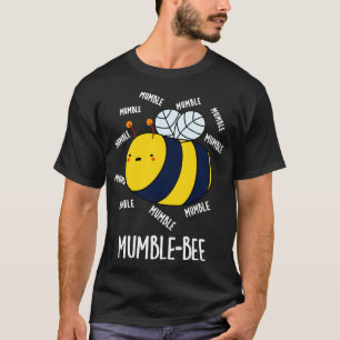 Mumble Bee Funny Insekt Pun T Shirt