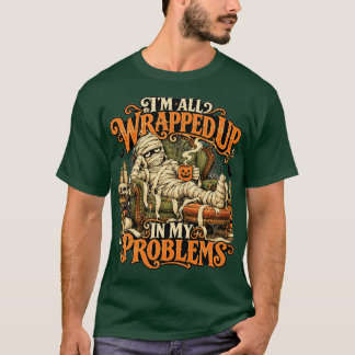 Mumie insvept i mina problem unisex t-shirt