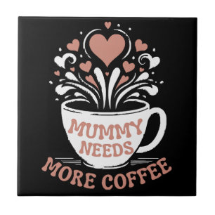 Mummy behöver mer kaffe Mamma Puns Tired Mamma Des Kakelplatta