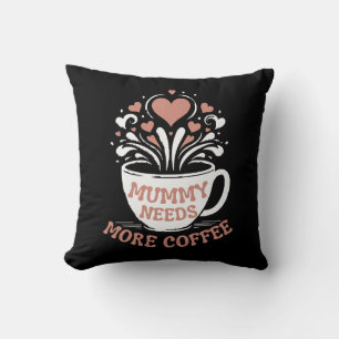 Mummy behöver mer kaffe Mamma Puns Tired Mamma Des Kudde