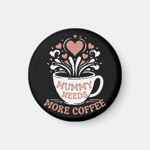Mummy behöver mer kaffe Mamma Puns Tired Mamma Des Magnet