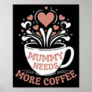Mummy behöver mer kaffe Mamma Puns Tired Mamma Des Poster