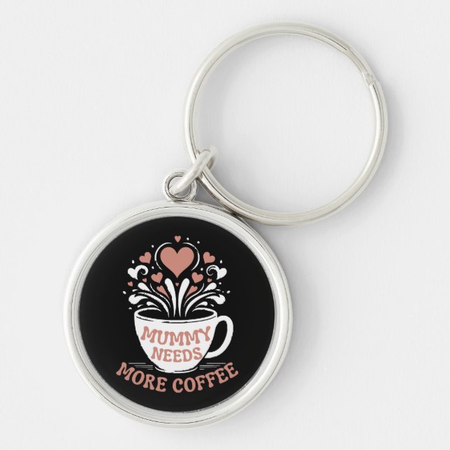 Mummy behöver mer kaffe Mamma Puns Tired Mamma Des Rund Silverfärgad Nyckelring (Framsidan)