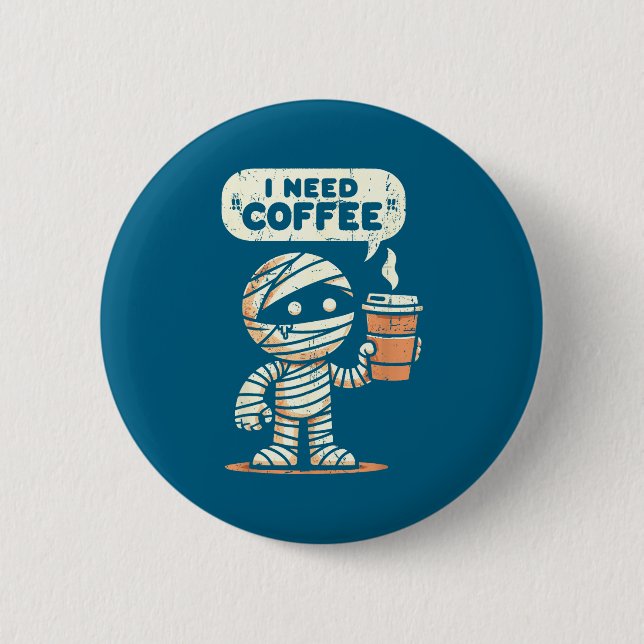 Mummy Halloween I Need Coffee Funny Sarcastic Caff Knapp (Framsida)