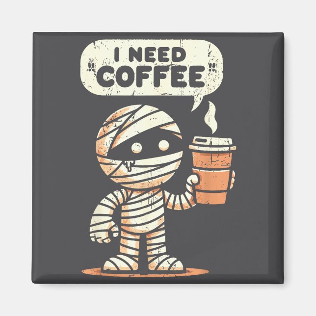 Mummy Halloween I Need Coffee Funny Sarcastic Caff Magnet (Framsidan)