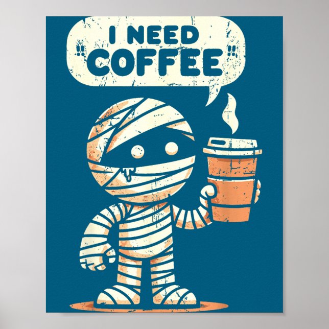 Mummy Halloween I Need Coffee Funny Sarcastic Caff Poster (Framsidan)
