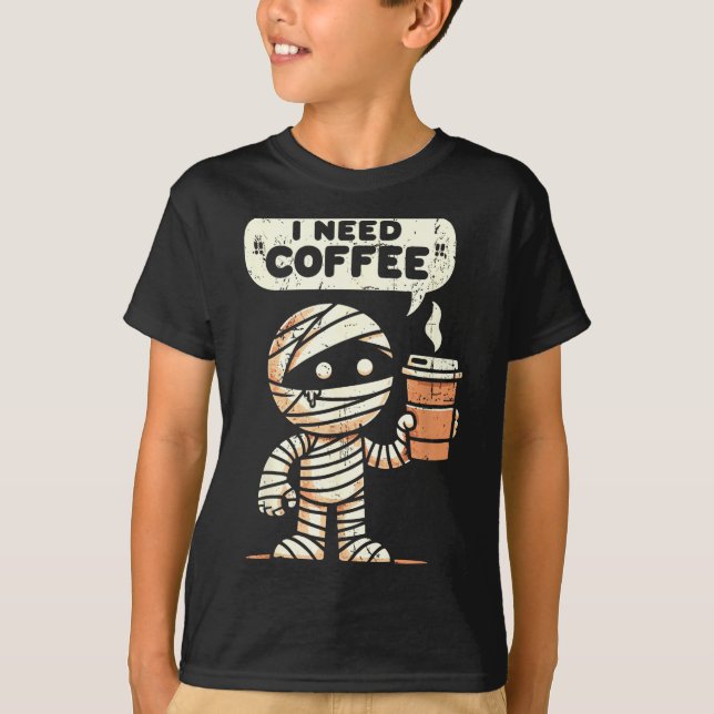 Mummy Halloween I Need Coffee Funny Sarcastic Caff T Shirt (Framsida)