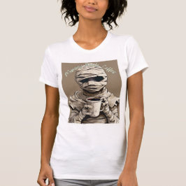 Mummy Needs Coffee – Spooky Morning Humor T Shirt