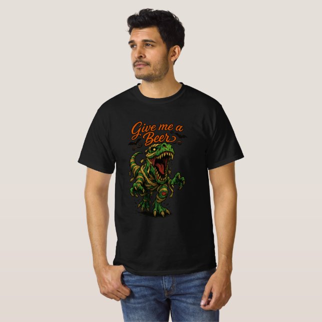Mummy T-Rex "Give Me a Beer" Design T Shirt (Hel framsida)