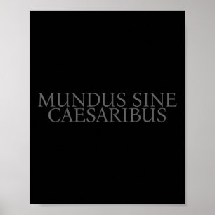 Mundus Sine Caesaribus en värld utan Caesar Poster