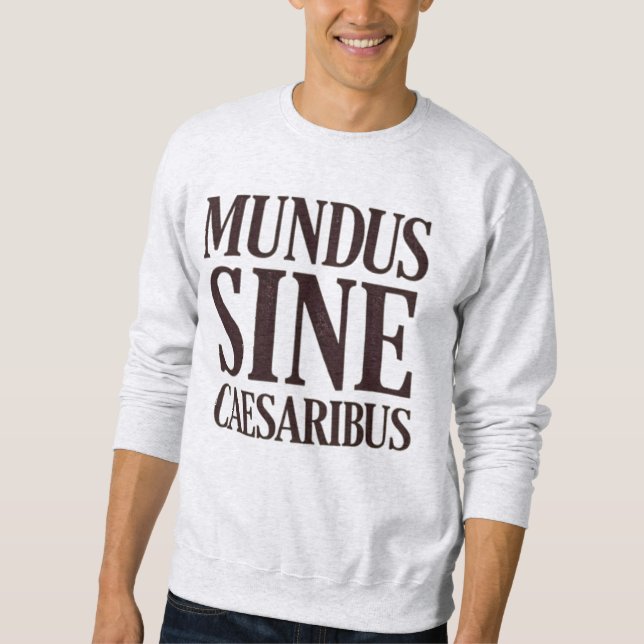 Mundus Sine Caesaribus - Inga reglerlatinska citat Lång Ärmad Tröja (Framsida)