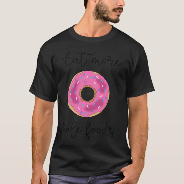 Munk Utskrivbar ät mer hål mat munk dunkin f T Shirt (Framsida)