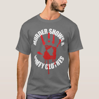 Murder Shows And Comfy Clothes Funnyrue Crime funn T Shirt