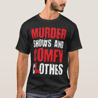 Murder Shows And Comfy Crime Shows friend T Shirt