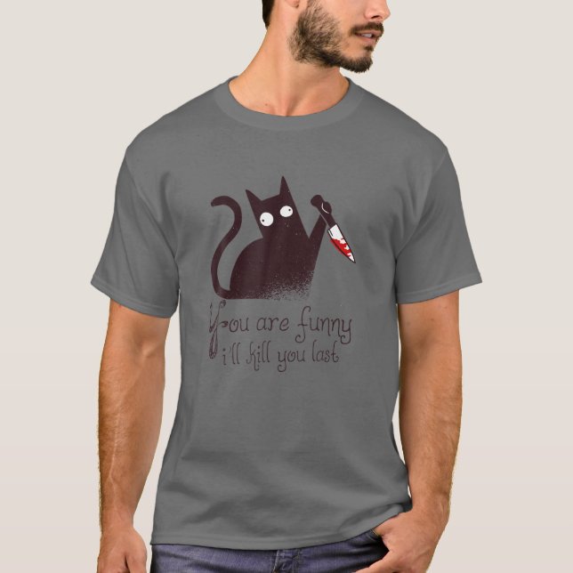 Murderer Cat: Jag Dödor dig att vara sist T Shirt (Framsida)