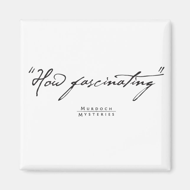 Murdoch Mysteries Quote Magnet (Framsidan)