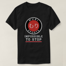 MURI SPORTS - Impossible to Stop T Shirt