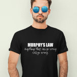 Murphys lag t shirt<br><div class="desc">Allt som kan gå fel kommer att gå fel. Murphys lag är ett adage eller epigram som kan användas för att beskriva den andra lagen om termodynamik inom vetenskapen. Universum är kaos och fullt av oordning.</div>