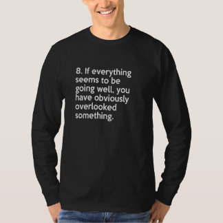Murphy's law 8 Om allt verkar gå bra T Shirt