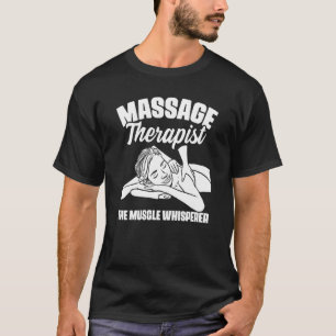 Muscle Whisperer massage Therapist Rygg Rub län T Shirt