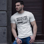 Muscles Funny Geek Tee Shirt<br><div class="desc">Att installera muskler,  lustig,  t-shirt</div>