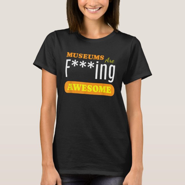 Museer är museer i konsthamnshistorien Fantastisk  T Shirt (Framsida)